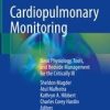 Cardiopulmonary Monitoring : Basic Physiology, Tools, and Bedside Management for the Critically Ill (PDF)