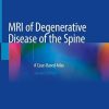 MRI of Degenerative Disease of the Spine: A Case-Based Atlas, 2nd Edition (EPUB)