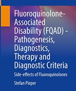 Fluoroquinolone-Associated Disability (FQAD) – Pathogenesis, Diagnostics, Therapy and Diagnostic Criteria: Side-effects of Fluoroquinolones (PDF)