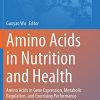 Amino Acids in Nutrition and Health: Amino Acids in Gene Expression, Metabolic Regulation, and Exercising Performance (Advances in Experimental Medicine and Biology, 1332) (PDF)