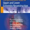 Comprehensive Atlas of Upper and Lower Extremity Reconstruction : From Primary Closure to Free Tissue Transfer (PDF)