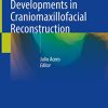 Innovations and New Developments in Craniomaxillofacial Reconstruction (PDF)