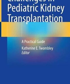 Challenges in Pediatric Kidney Transplantation: A Practical Guide (PDF)