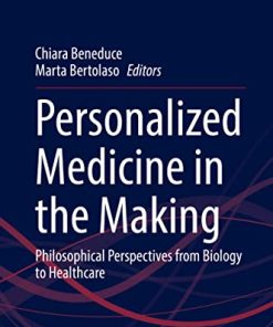 Personalized Medicine in the Making: Philosophical Perspectives from Biology to Healthcare (Human Perspectives in Health Sciences and Technology, 3) (PDF)