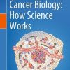 Cancer Biology: How Science Works (PDF)