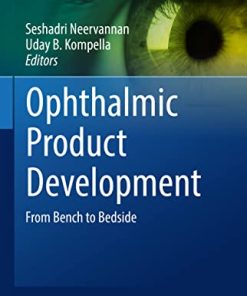 Ophthalmic Product Development: From Bench to Bedside (AAPS Advances in the Pharmaceutical Sciences Series, 37) (PDF)