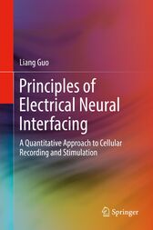 Principles of Electrical Neural Interfacing : A Quantitative Approach to Cellular Recording and Stimulation (PDF)