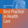 Best Practice in Health Care (Advances in Experimental Medicine and Biology, 1335) (PDF)