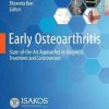 Early Osteoarthritis: State-of-the-Art Approaches to Diagnosis, Treatment and Controversies (PDF)