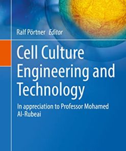 Cell Culture Engineering and Technology: In appreciation to Professor Mohamed Al-Rubeai (Cell Engineering, 10) (PDF)