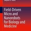 Field-Driven Micro and Nanorobots for Biology and Medicine (PDF)