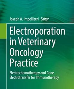 Electroporation in Veterinary Oncology Practice: Electrochemotherapy and Gene Electrotransfer for Immunotherapy (PDF)