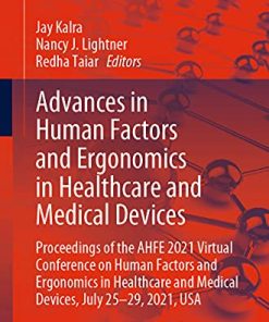 Advances in Human Factors and Ergonomics in Healthcare and Medical Devices: Proceedings of the AHFE 2021 Virtual Conference on Human Factors and … (Lecture Notes in Networks and Systems, 263) (PDF)