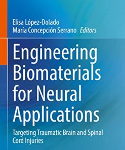 Engineering Biomaterials for Neural Applications: Targeting Traumatic Brain and Spinal Cord Injuries (PDF)