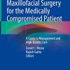 Oral and Maxillofacial Surgery for the Medically Compromised Patient: A Guide to Management and High-Quality Care (PDF)