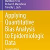 Applying Quantitative Bias Analysis to Epidemiologic Data (Statistics for Biology and Health) (PDF)