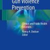 Adolescent Gun Violence Prevention: Clinical and Public Health Solutions (PDF)