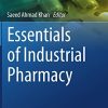 Essentials of Industrial Pharmacy (AAPS Advances in the Pharmaceutical Sciences Series, 46) (PDF)