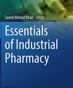 Essentials of Industrial Pharmacy (AAPS Advances in the Pharmaceutical Sciences Series, 46) (PDF)