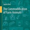 The Commodification of Farm Animals (Animal Welfare, 21) (PDF)