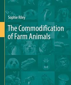 The Commodification of Farm Animals (Animal Welfare, 21) (PDF)