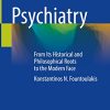 Psychiatry: From Its Historical and Philosophical Roots to the Modern Face (PDF)