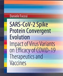 SARS-CoV-2 Spike Protein Convergent Evolution: Impact of Virus Variants on Efficacy of COVID-19 Therapeutics and Vaccines (SpringerBriefs in Microbiology) (PDF)