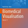 Biomedical Visualisation: Volume 11 (Advances in Experimental Medicine and Biology, 1356) (PDF)