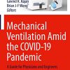 Mechanical Ventilation Amid the COVID-19 Pandemic: A Guide for Physicians and Engineers (PDF)