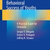 Promoting the Emotional and Behavioral Success of Youths: A Practical Guide for Clinicians (PDF) Promoting the Emotional and Behavioral Success of Youths: A Practical Guide for Clinicians (PDF)