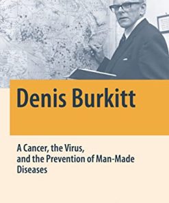 Denis Burkitt: A Cancer, the Virus, and the Prevention of Man-Made Diseases (Springer Biographies) (PDF)