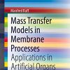 Mass Transfer Models in Membrane Processes: Applications in Artificial Organs (SpringerBriefs in Bioengineering) (PDF)