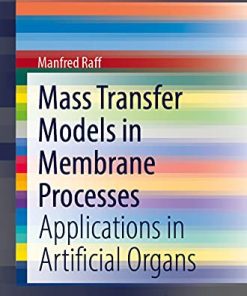 Mass Transfer Models in Membrane Processes: Applications in Artificial Organs (SpringerBriefs in Bioengineering) (PDF)