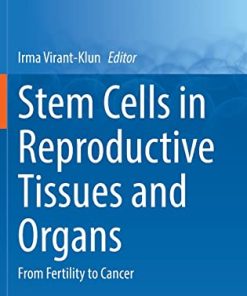 Stem Cells in Reproductive Tissues and Organs: From Fertility to Cancer (Stem Cell Biology and Regenerative Medicine, 70) (PDF)