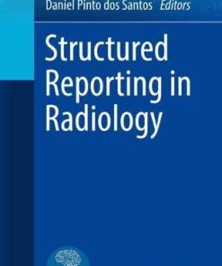 Structured Reporting in Radiology (Imaging Informatics for Healthcare Professionals) (PDF)