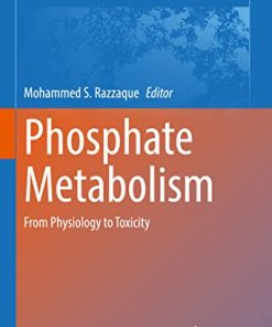 Phosphate Metabolism: From Physiology to Toxicity (Advances in Experimental Medicine and Biology, 1362) (PDF)