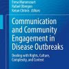 Communication and Community Engagement in Disease Outbreaks: Dealing with Rights, Culture, Complexity and Context (PDF)