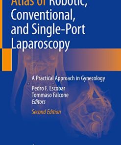 Atlas of Robotic, Conventional, and Single-Port Laparoscopy: A Practical Approach in Gynecology, 2nd Edition (PDF)