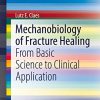 Mechanobiology of Fracture Healing: From Basic Science to Clinical Application (SpringerBriefs in Bioengineering) (PDF)