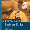 Animals and Business Ethics (The Palgrave Macmillan Animal Ethics Series) (PDF)