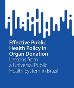 Effective Public Health Policy in Organ Donation: Lessons from a Universal Public Health System in Brazil (SpringerBriefs in Public Health) (PDF)