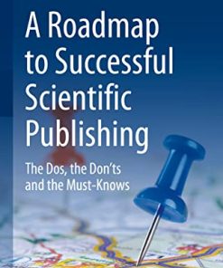 A Roadmap to Successful Scientific Publishing: The Dos, the Don’ts and the Must-Knows (PDF)