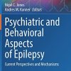 Psychiatric and Behavioral Aspects of Epilepsy: Current Perspectives and Mechanisms (Current Topics in Behavioral Neurosciences, 55) (PDF)