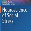 Neuroscience of Social Stress (Current Topics in Behavioral Neurosciences, 54) (PDF)