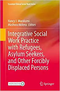 Integrative Social Work Practice with Refugees, Asylum Seekers, and Other Forcibly Displaced Persons, 1st Edition (Essential Clinical Social Work Series) (EPUB)