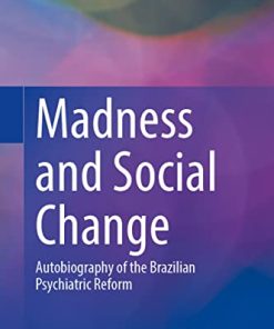 Madness and Social Change: Autobiography of the Brazilian Psychiatric Reform (Original PDF from Publisher)