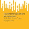 Healthcare Operations Management: A Holistic Care Chain Perspective (SpringerBriefs in Service Science) (EPUB)