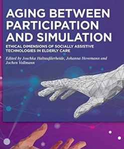 Aging Between Participation and Simulation: Ethical Dimensions of Socially Assistive Technologies in Elderly Care (PDF)