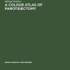 A Colour Atlas of Parotidectomy (PDF)