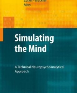 Simulating the Mind: A Technical Neuropsychoanalytical Approach (PDF)